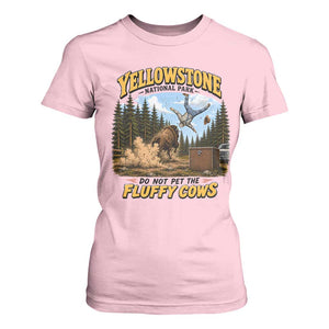 Yellowstone National Park Do Not Pet The Fluffy Cows Bison T Shirt For Women