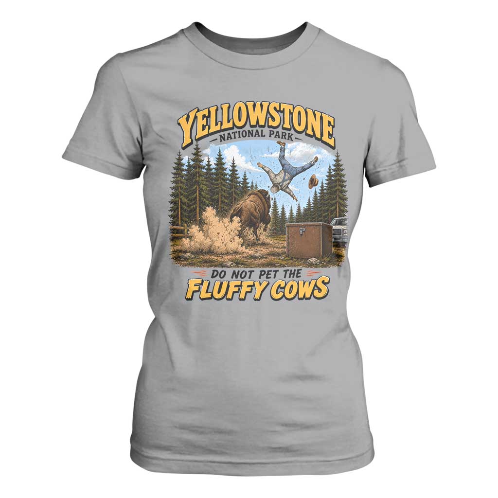 Yellowstone National Park Do Not Pet The Fluffy Cows Bison T Shirt For Women