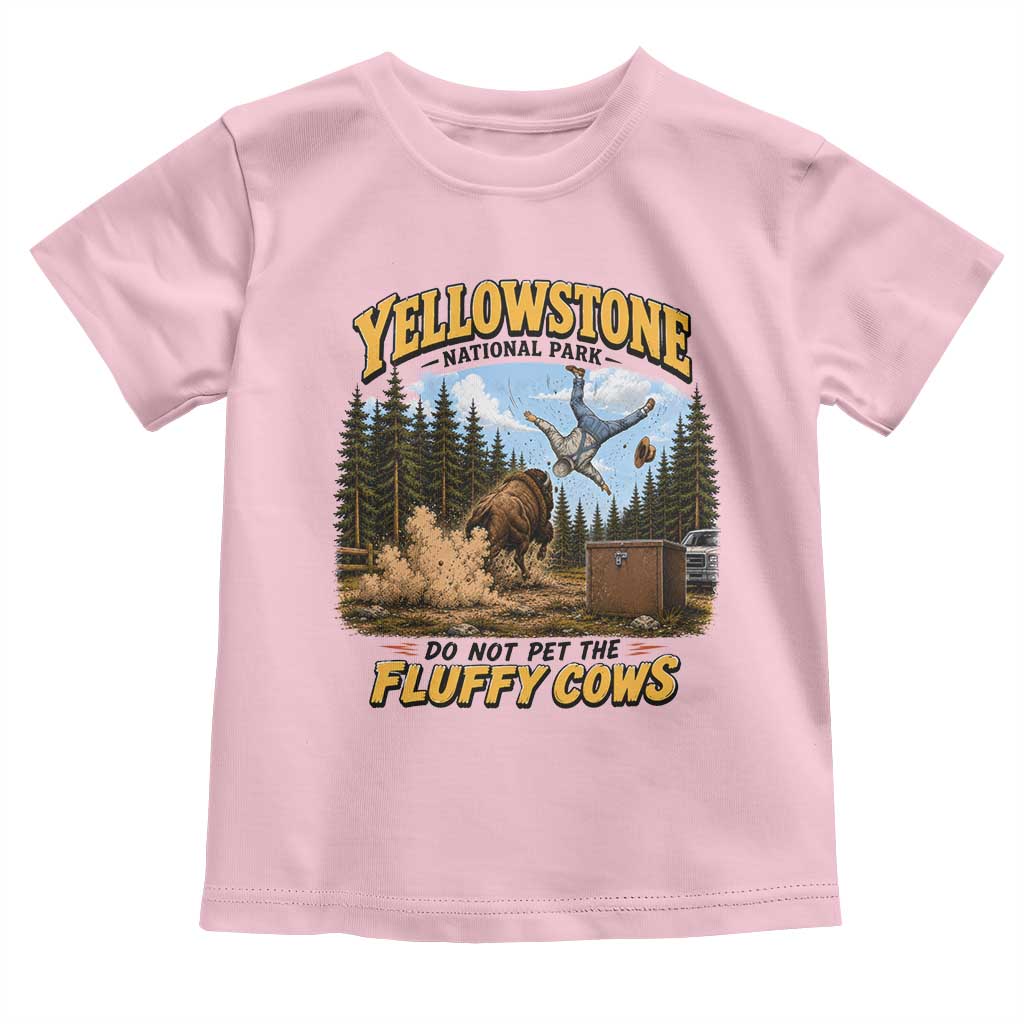 Yellowstone National Park Do Not Pet The Fluffy Cows Bison Toddler T Shirt