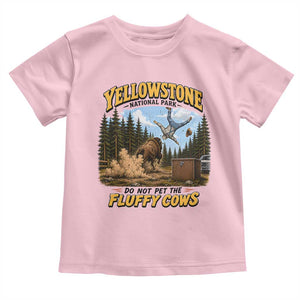 Yellowstone National Park Do Not Pet The Fluffy Cows Bison Toddler T Shirt