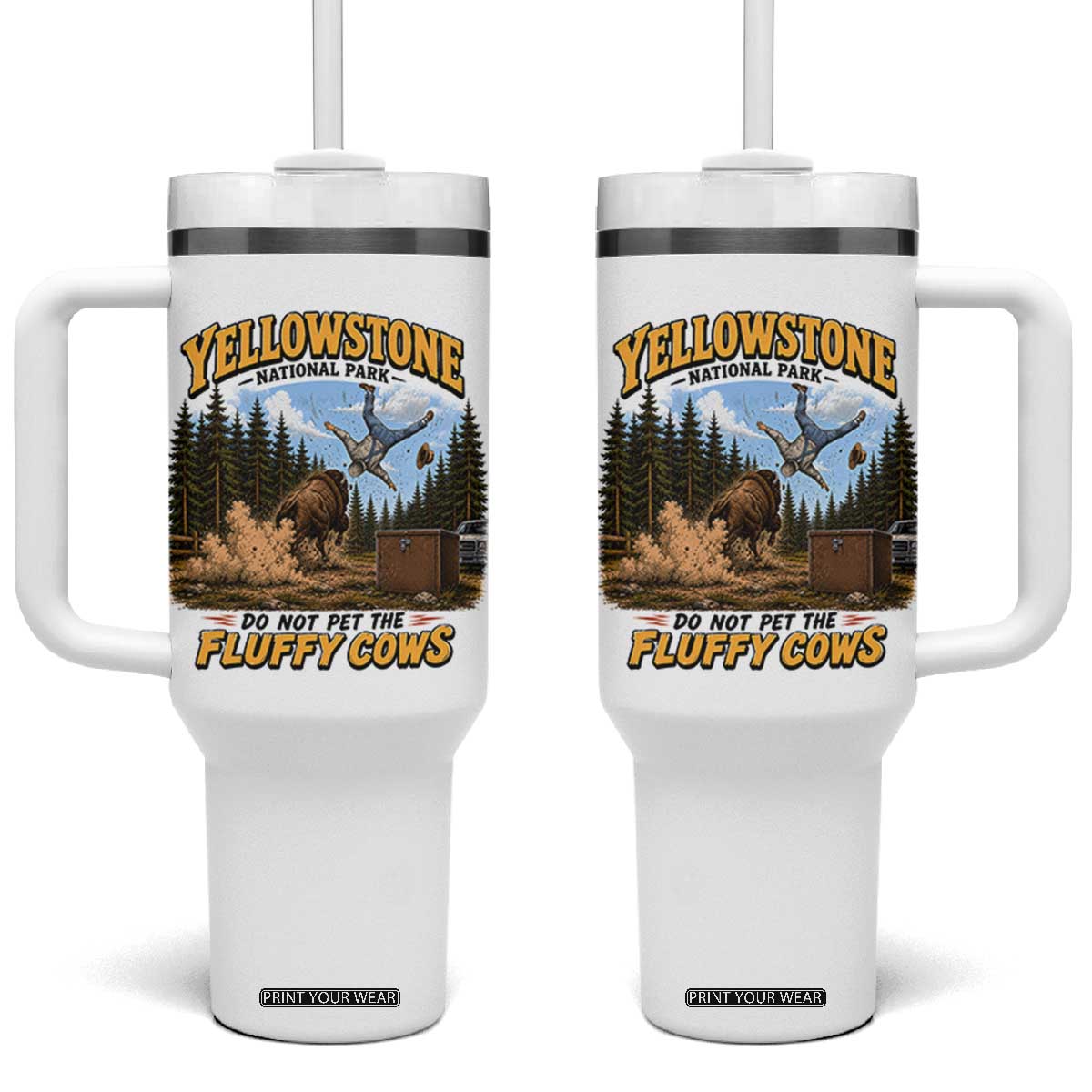 Yellowstone National Park Do Not Pet The Fluffy Cows Bison Tumbler With Handle