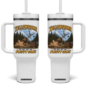 Yellowstone National Park Do Not Pet The Fluffy Cows Bison Tumbler With Handle