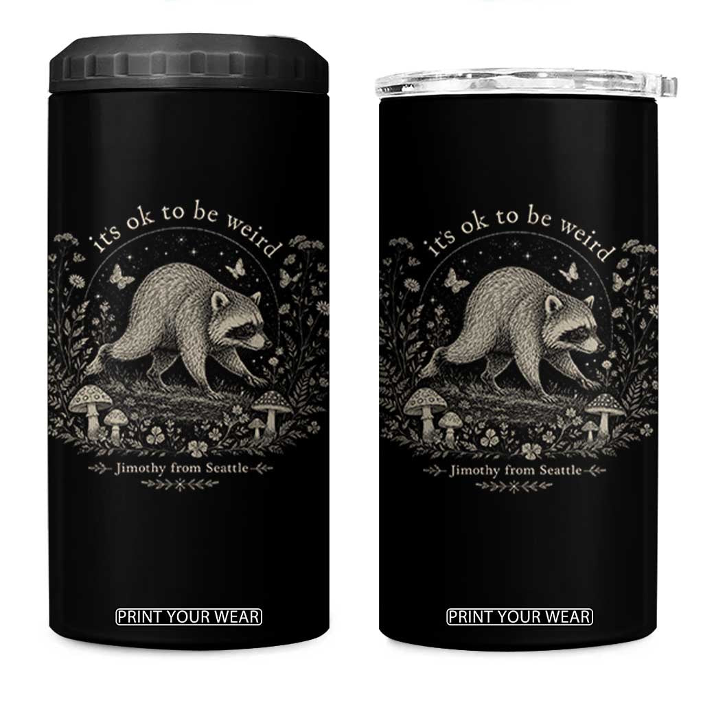 Its Ok To Be Weird Jimothy Seattle Raccoon Vintage Cottagecore 4 in 1 Can Cooler Tumbler TS10 One Size: 16 oz Black Print Your Wear