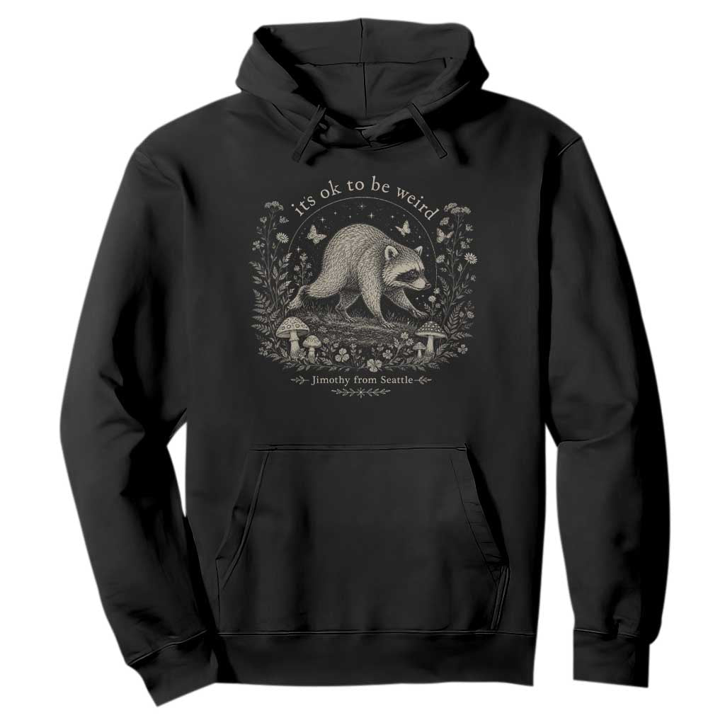 Its Ok To Be Weird Jimothy Seattle Raccoon Vintage Cottagecore Hoodie TS10 Black Print Your Wear