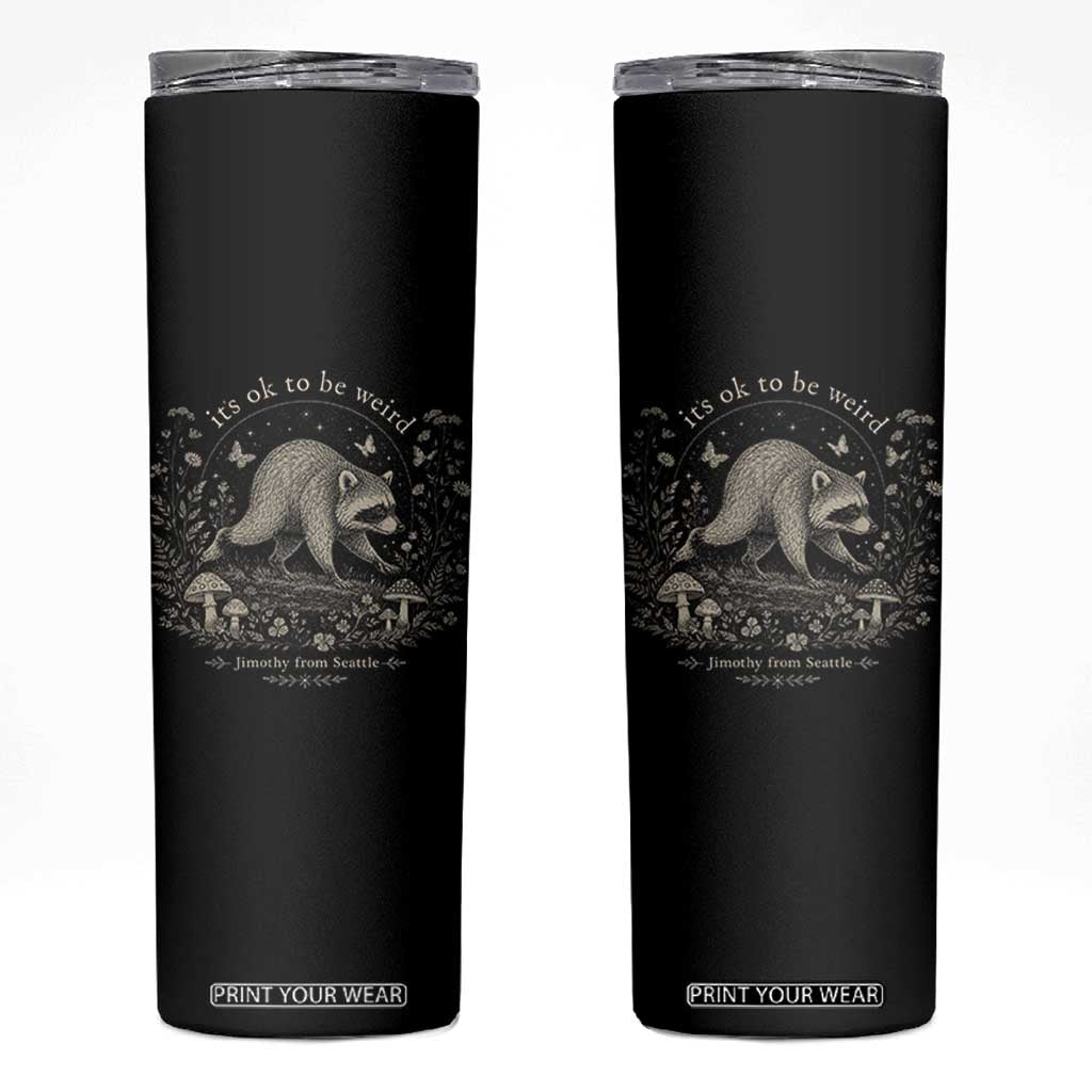Its Ok To Be Weird Jimothy Seattle Raccoon Vintage Cottagecore Skinny Tumbler TS10 Black Print Your Wear