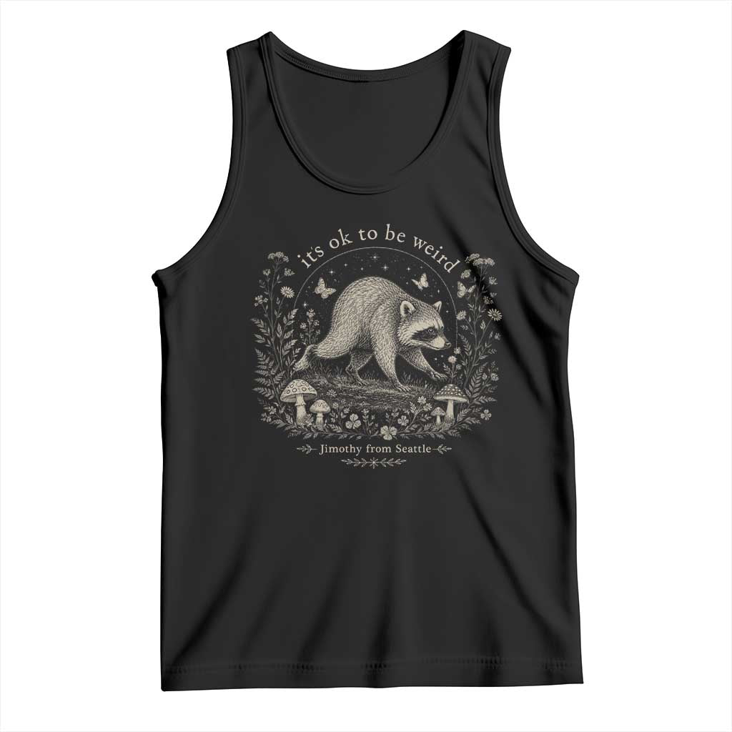 Its Ok To Be Weird Jimothy Seattle Raccoon Vintage Cottagecore Tank Top TS10 Black Print Your Wear