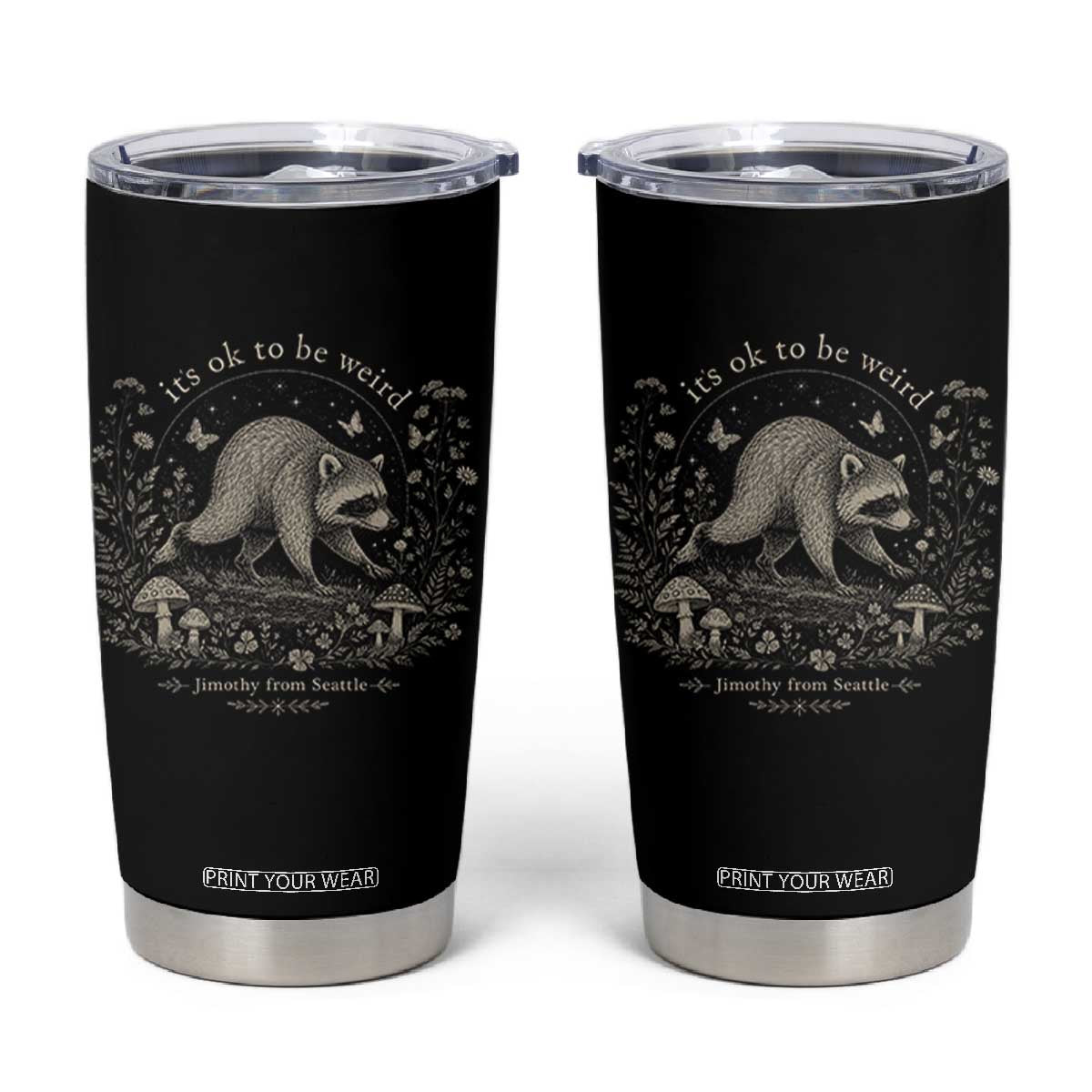 Its Ok To Be Weird Jimothy Seattle Raccoon Vintage Cottagecore Tumbler Cup TS10 Black Print Your Wear
