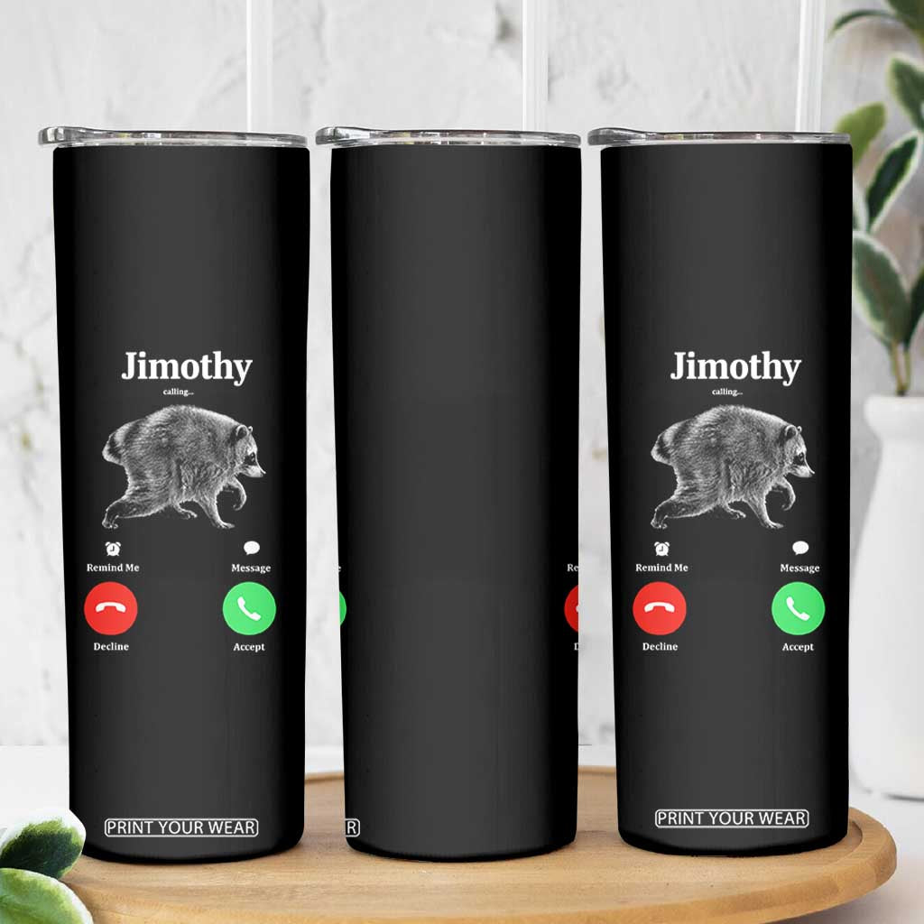 Jimothy Calling Phone Call Seattle Raccoon Skinny Tumbler
