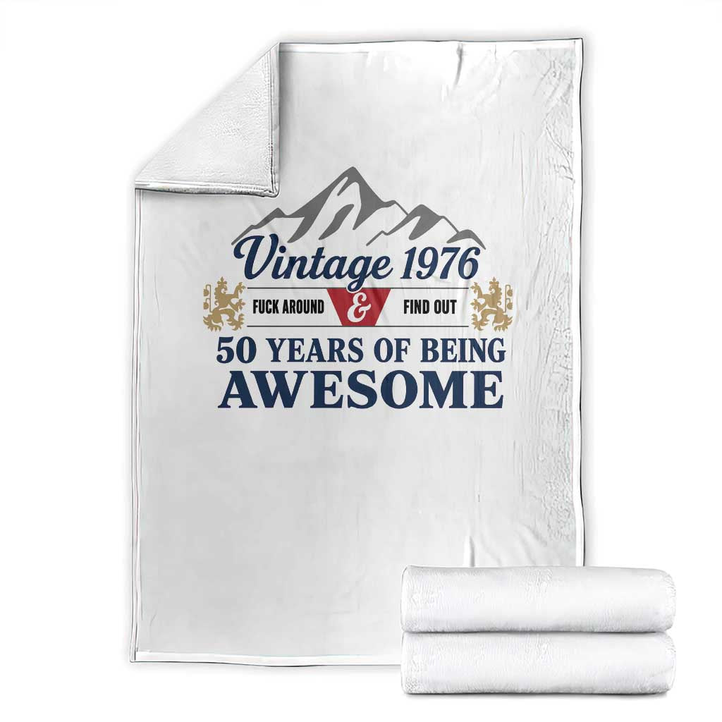 50th Birthday Throw Blanket Vintage 1976 Fck Around And Find Out Funny 50 Year Old Gift TS10 White Print Your Wear