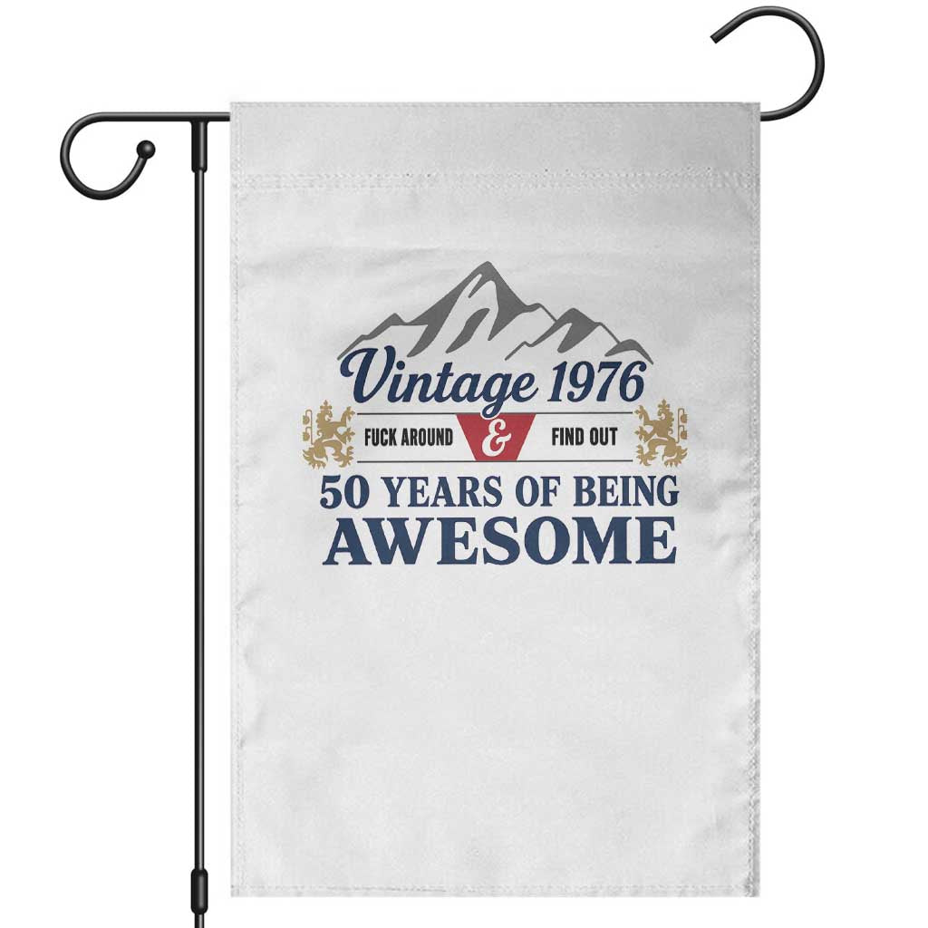 50th Birthday Garden Flag Vintage 1976 Fck Around And Find Out Funny 50 Year Old Gift TS10 White Print Your Wear