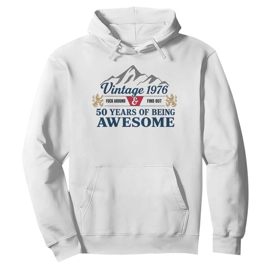 50th Birthday Hoodie Vintage 1976 Fck Around And Find Out Funny 50 Year Old Gift TS10 White Print Your Wear
