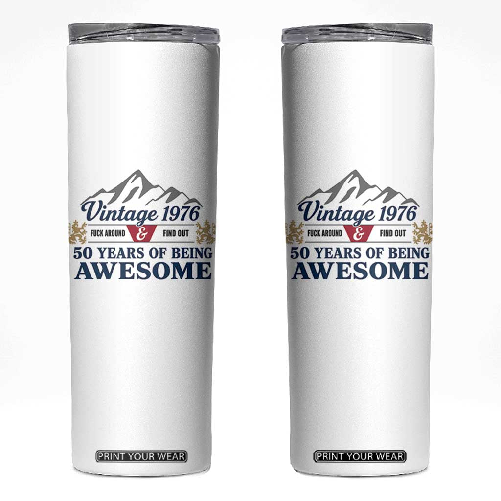 50th Birthday Skinny Tumbler Vintage 1976 Fck Around And Find Out Funny 50 Year Old Gift TS10 White Print Your Wear