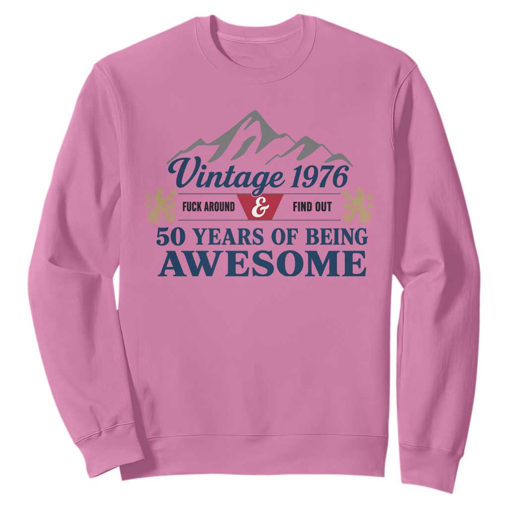 50th Birthday Sweatshirt Vintage 1976 Fck Around And Find Out Funny 50 Year Old Gift TS10 Azalea Print Your Wear