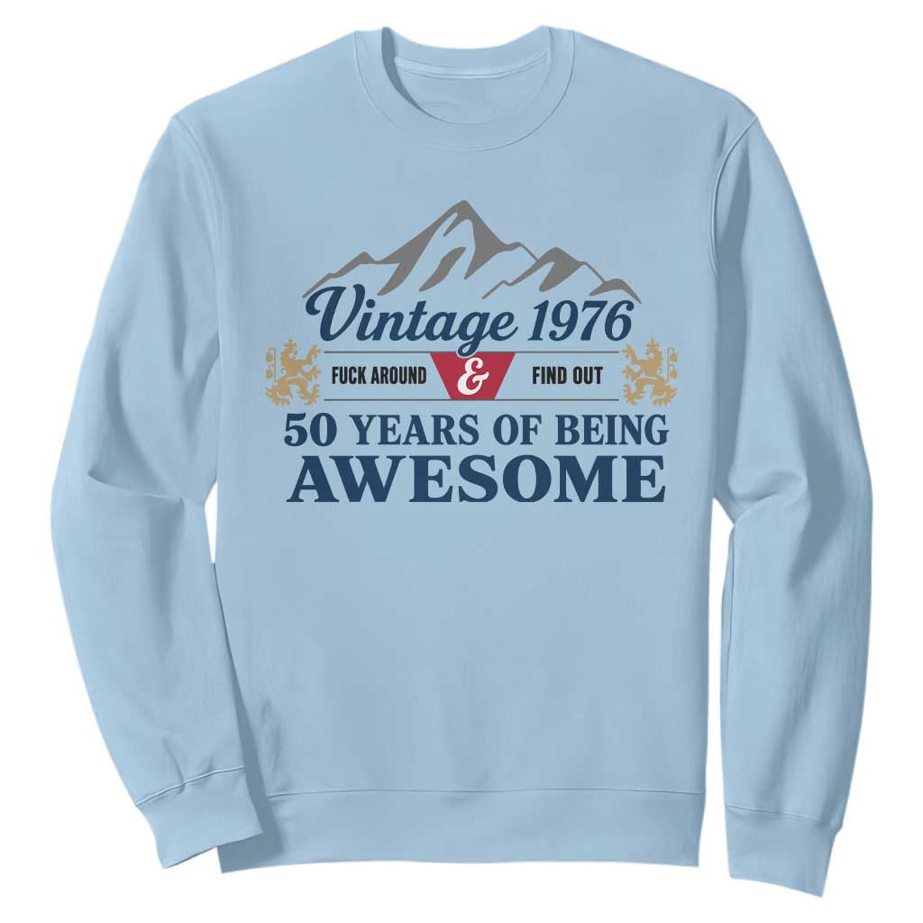 50th Birthday Sweatshirt Vintage 1976 Fck Around And Find Out Funny 50 Year Old Gift TS10 Light Blue Print Your Wear
