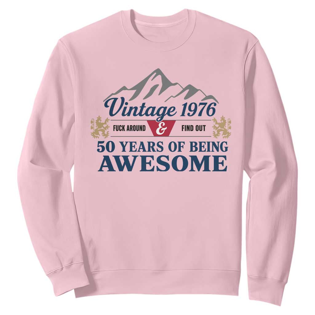 50th Birthday Sweatshirt Vintage 1976 Fck Around And Find Out Funny 50 Year Old Gift TS10 Light Pink Print Your Wear