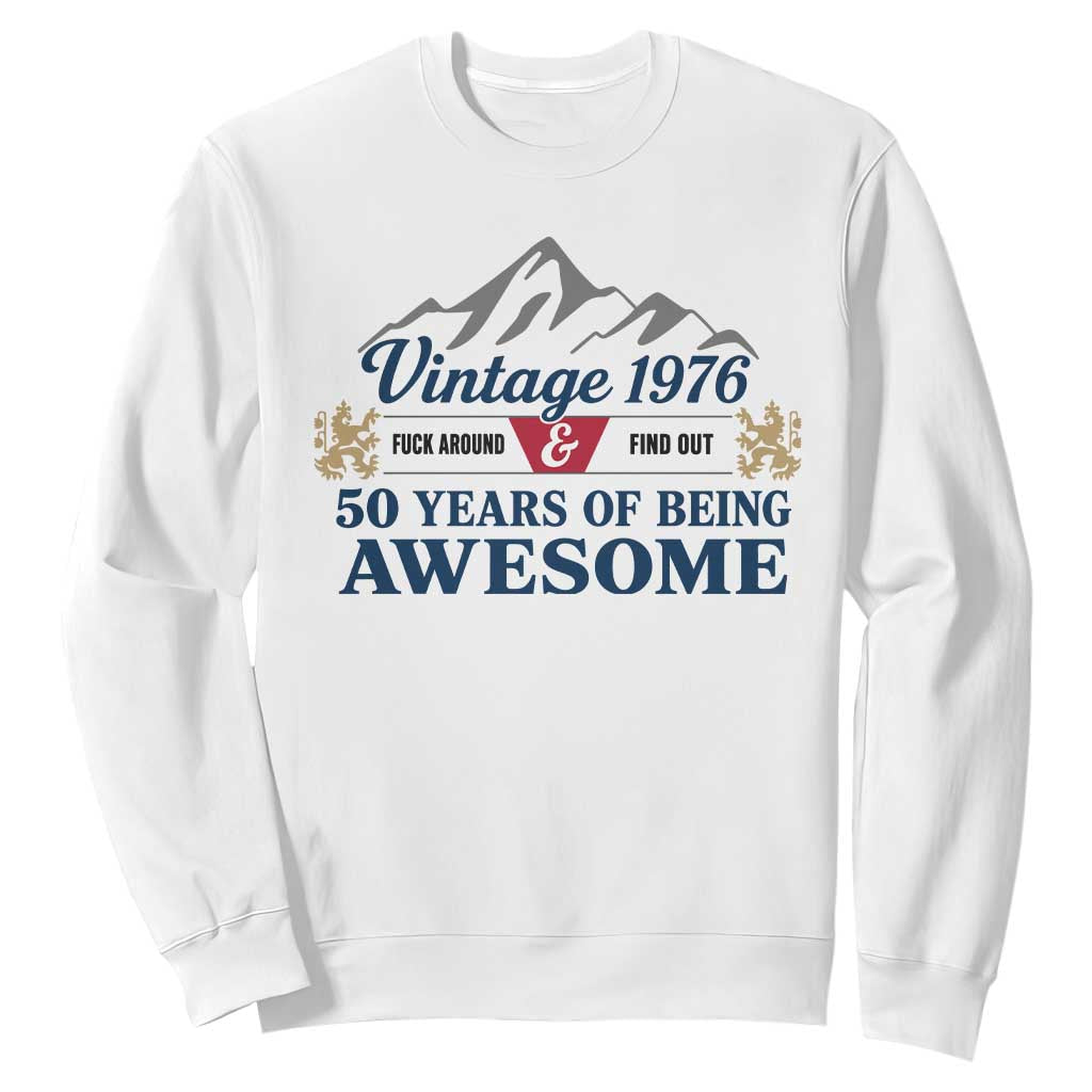 50th Birthday Sweatshirt Vintage 1976 Fck Around And Find Out Funny 50 Year Old Gift TS10 White Print Your Wear