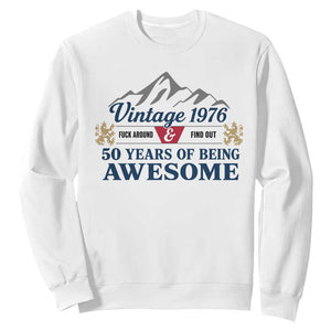 50th Birthday Sweatshirt Vintage 1976 Fck Around And Find Out Funny 50 Year Old Gift TS10 White Print Your Wear