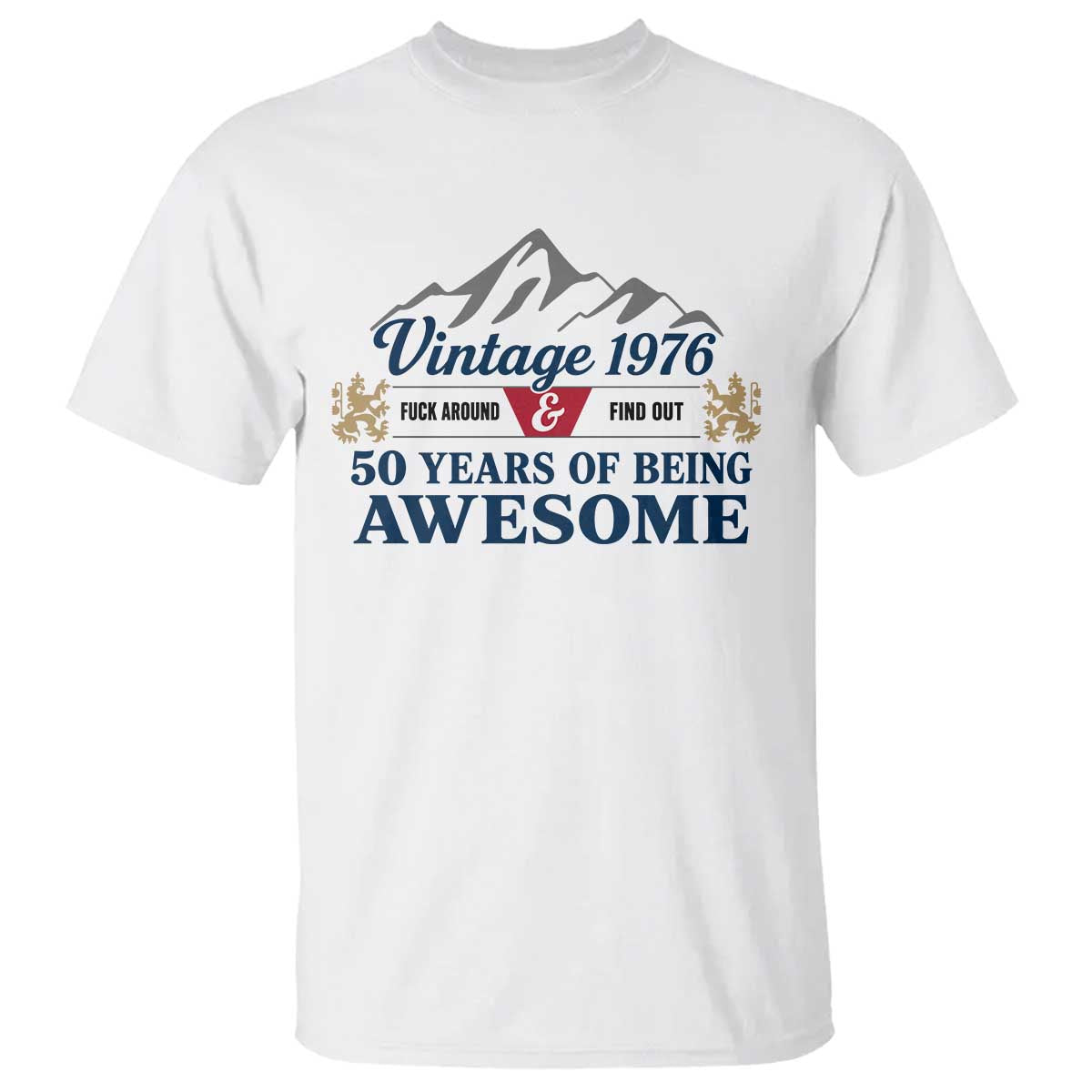 50th Birthday T Shirt Vintage 1976 Fck Around And Find Out Funny 50 Year Old Gift TS10 White Print Your Wear
