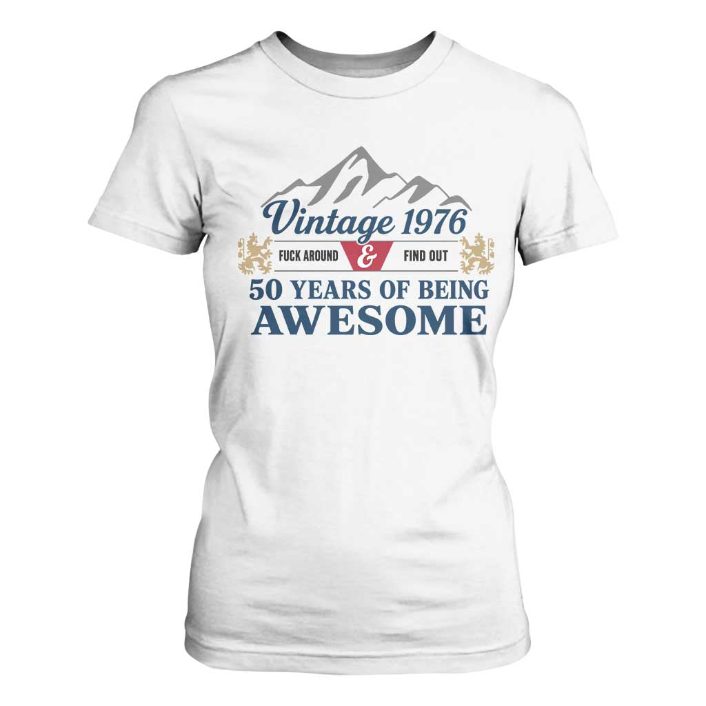 50th Birthday T Shirt For Women Vintage 1976 Fck Around And Find Out Funny 50 Year Old Gift TS10 White Print Your Wear