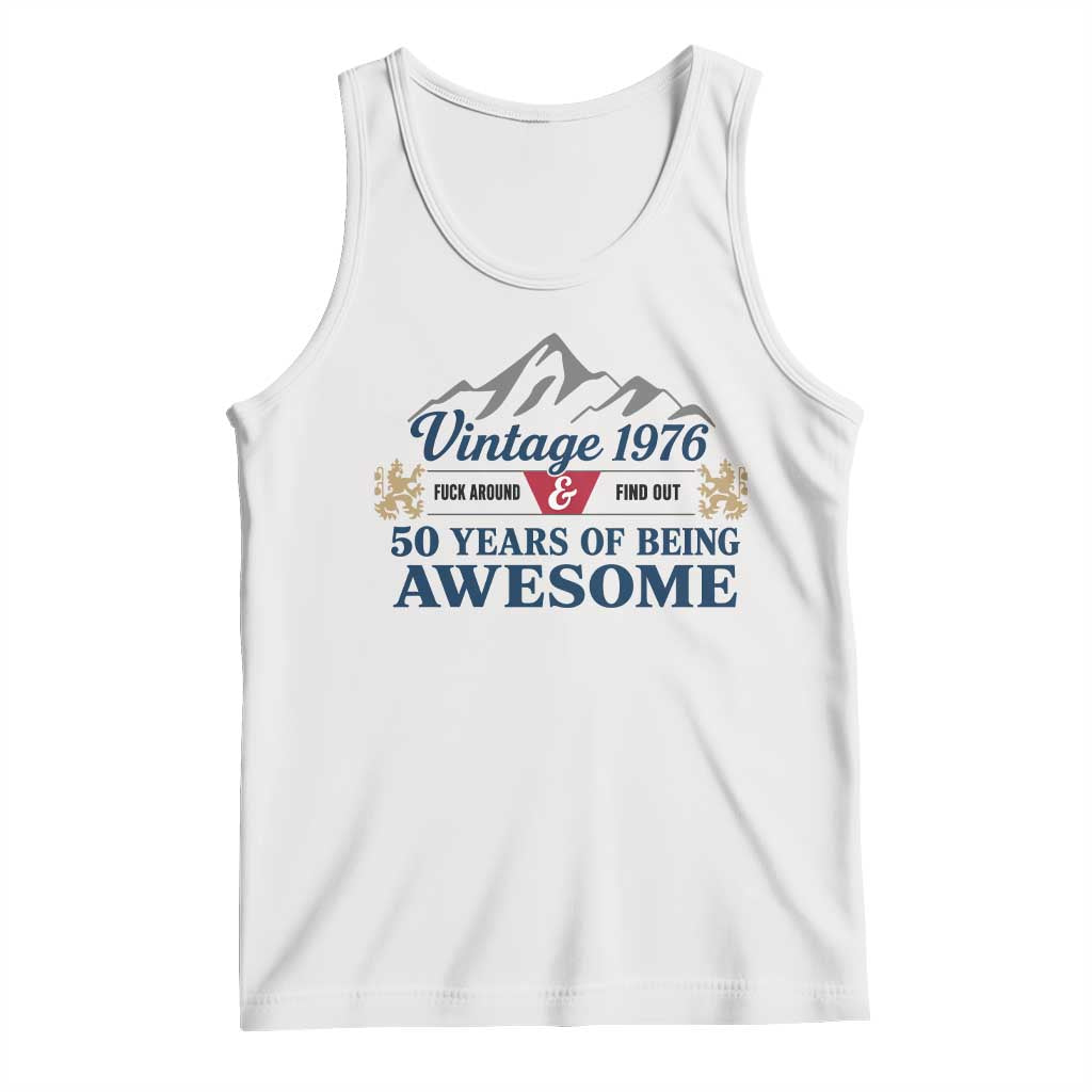 50th Birthday Tank Top Vintage 1976 Fck Around And Find Out Funny 50 Year Old Gift TS10 White Print Your Wear