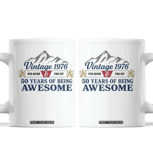 50th Birthday Coffee Mug Vintage 1976 Fck Around And Find Out Funny 50 Year Old Gift TS10 White Print Your Wear