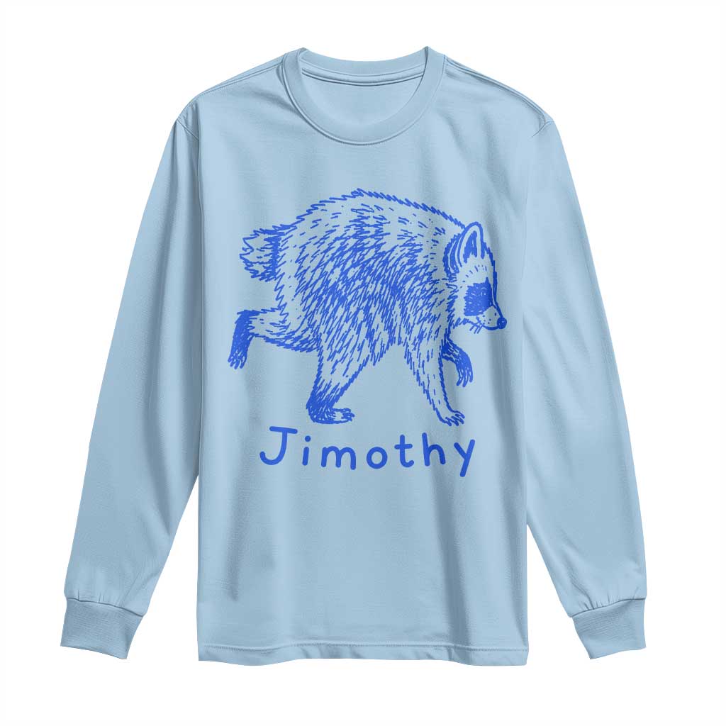 Jimothy Viral Raccoon Long Sleeve Shirt Funny Trash Panda Wildlife
