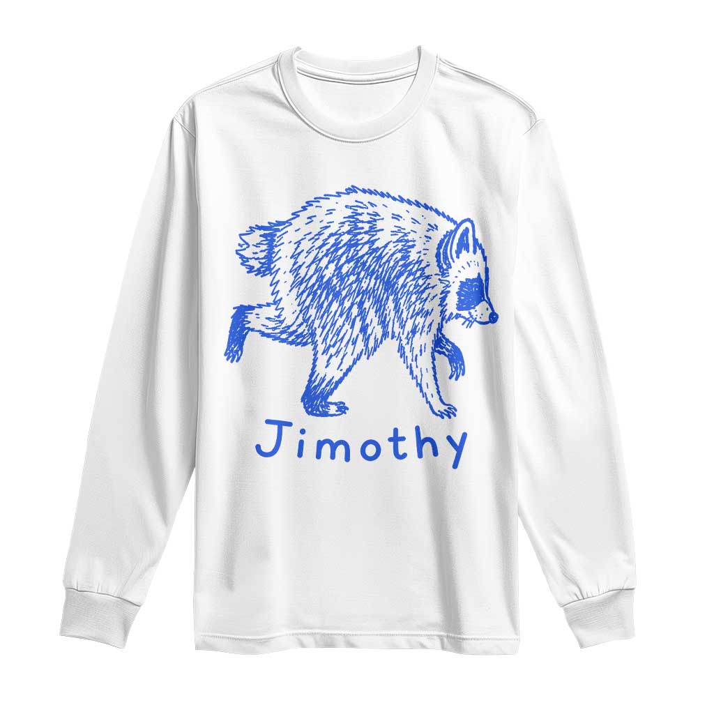 Jimothy Viral Raccoon Long Sleeve Shirt Funny Trash Panda Wildlife TS10 White Print Your Wear