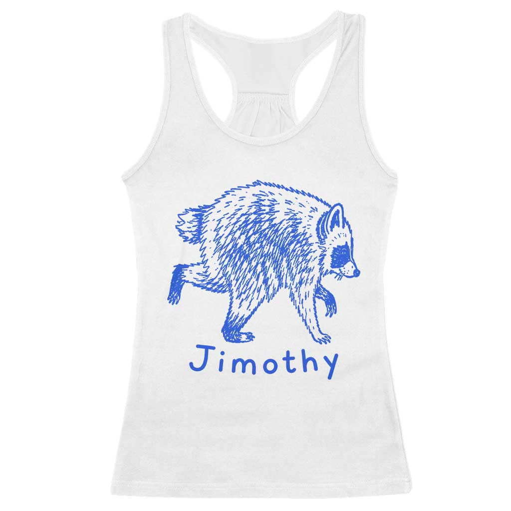 Jimothy Viral Raccoon Racerback Tank Top Funny Trash Panda Wildlife TS10 White Print Your Wear