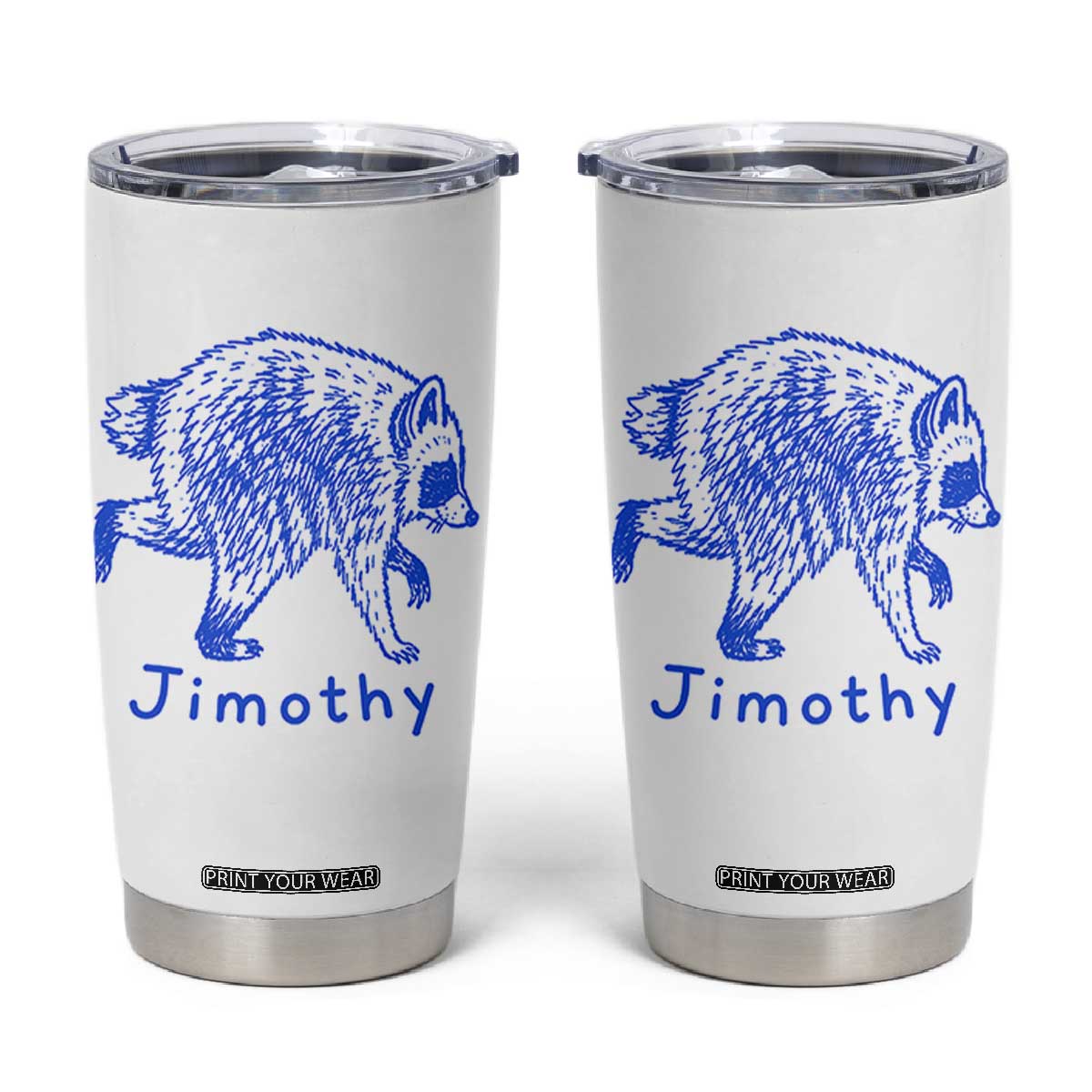 Jimothy Viral Raccoon Tumbler Cup Funny Trash Panda Wildlife TS10 White Print Your Wear