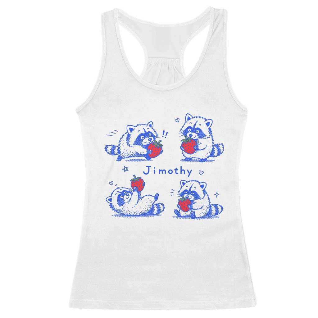 Funny Jimothy Viral Raccoon Racerback Tank Top Cute Baby Trash Panda Strawberry TS10 White Print Your Wear