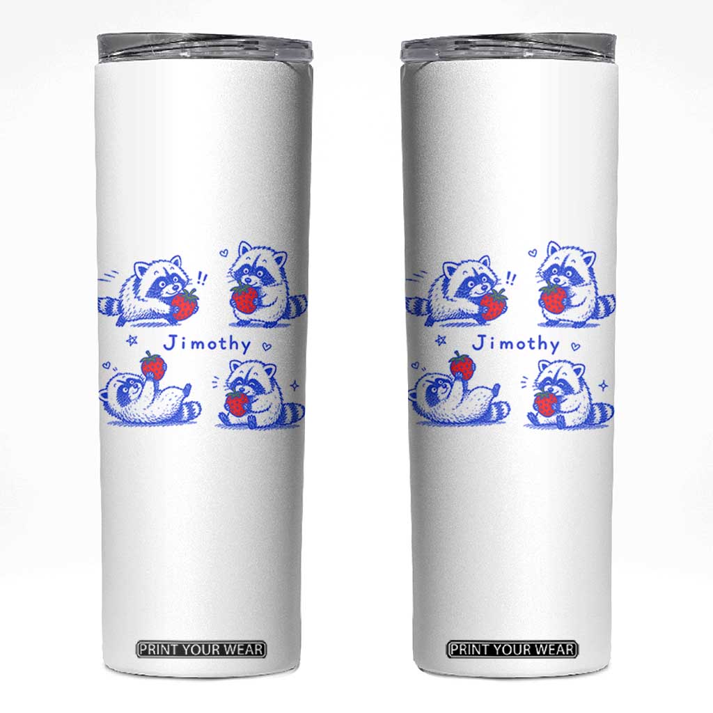 Funny Jimothy Viral Raccoon Skinny Tumbler Cute Baby Trash Panda Strawberry TS10 White Print Your Wear