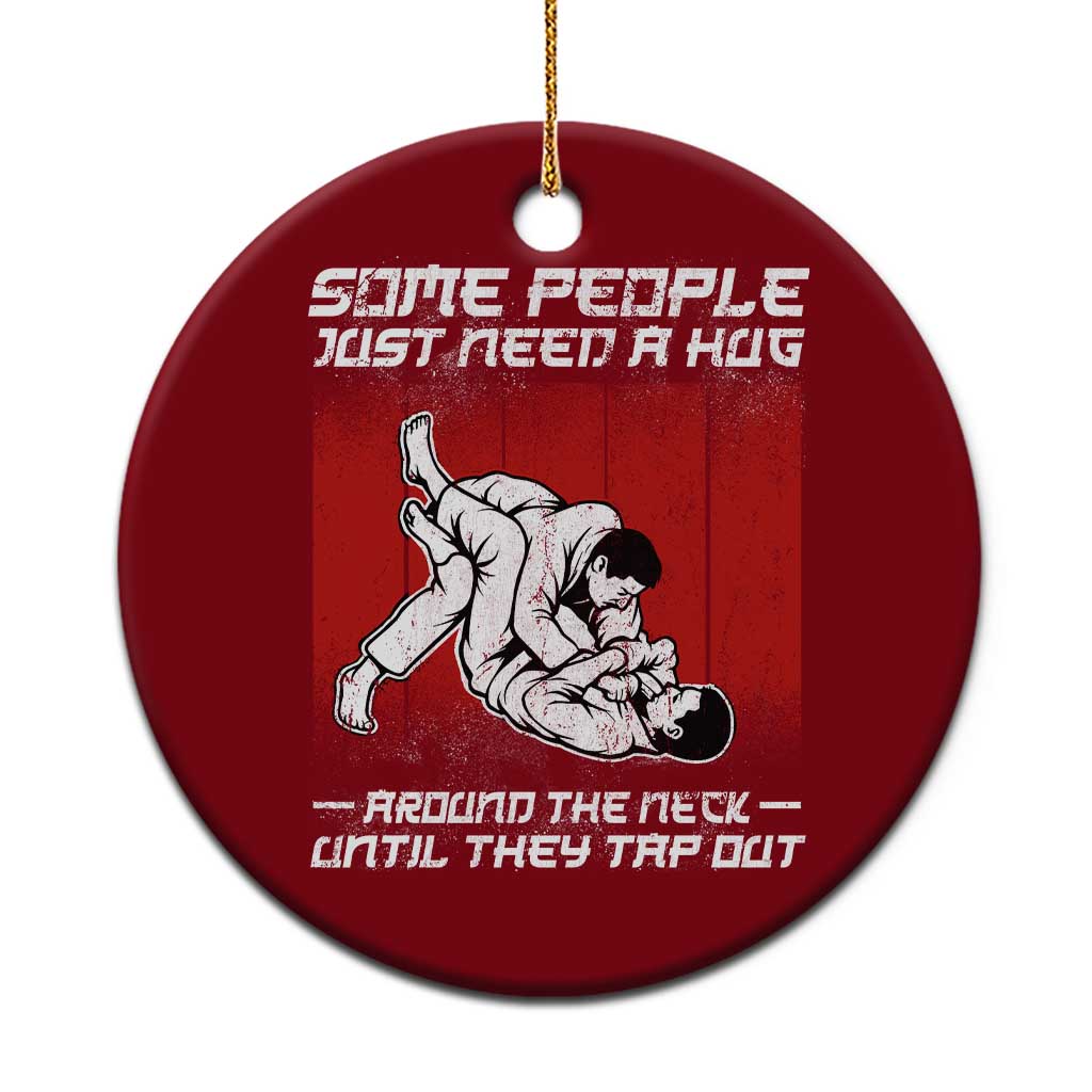 Brazilian Jiu Jitsu Ceramic Ornament Some People Just Need A Hug Vintage BJJ TS10 1pc Red Print Your Wear