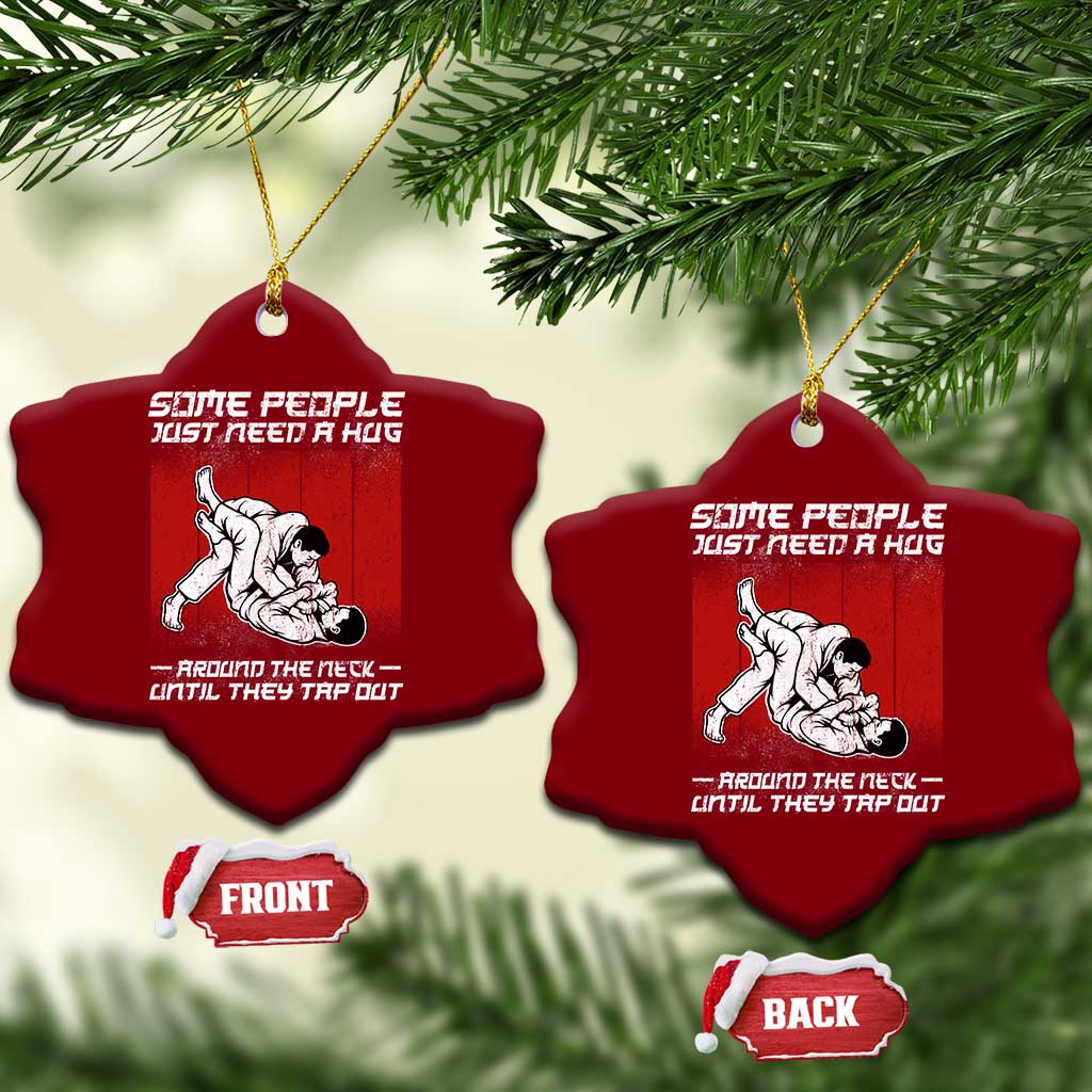 Brazilian Jiu Jitsu Ceramic Ornament Some People Just Need A Hug Vintage BJJ TS10 Print Your Wear