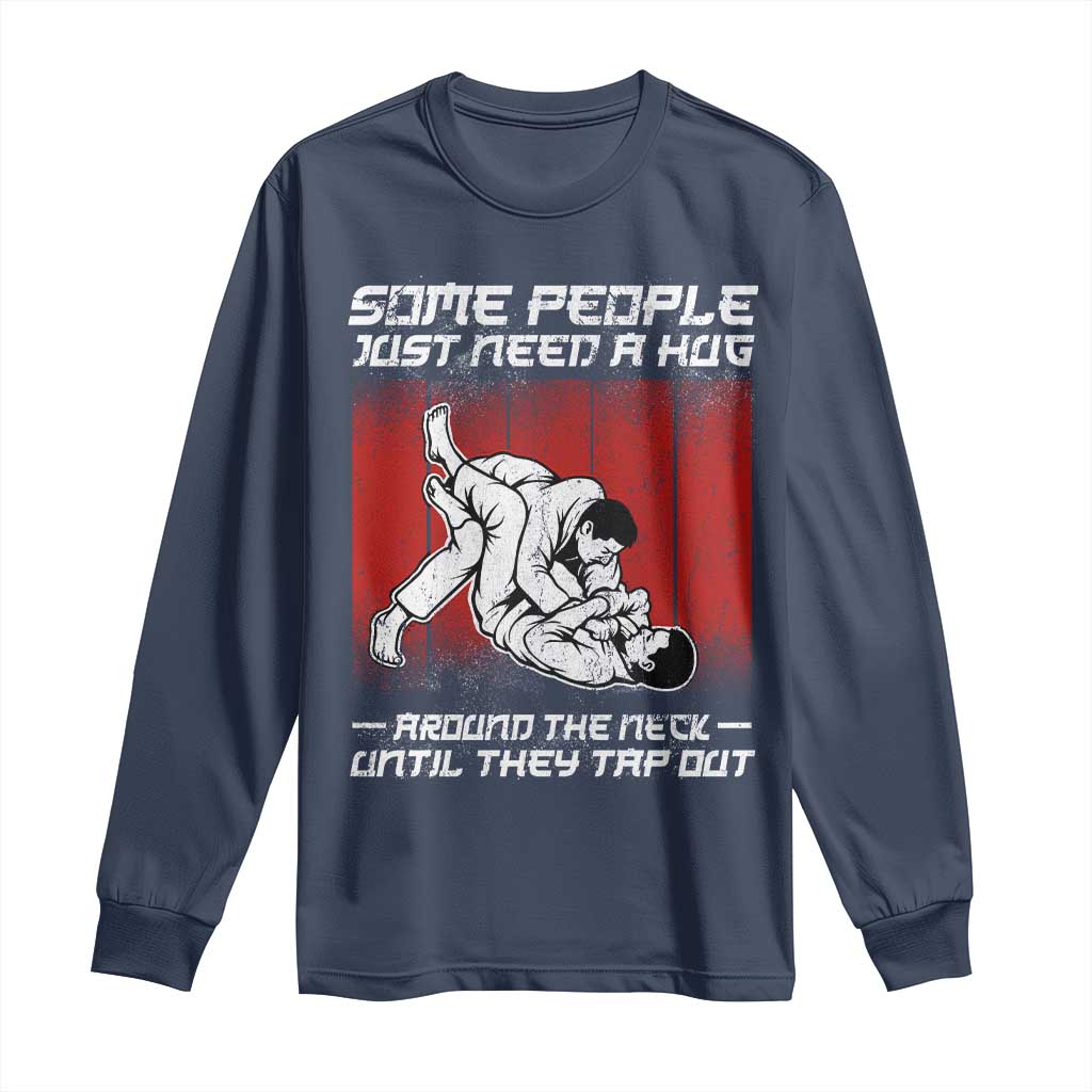 Brazilian Jiu Jitsu Long Sleeve Shirt Some People Just Need A Hug Vintage BJJ TS10 Navy Print Your Wear