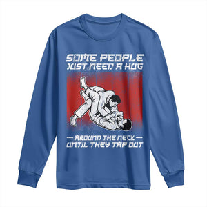 Brazilian Jiu Jitsu Long Sleeve Shirt Some People Just Need A Hug Vintage BJJ TS10 Royal Blue Print Your Wear