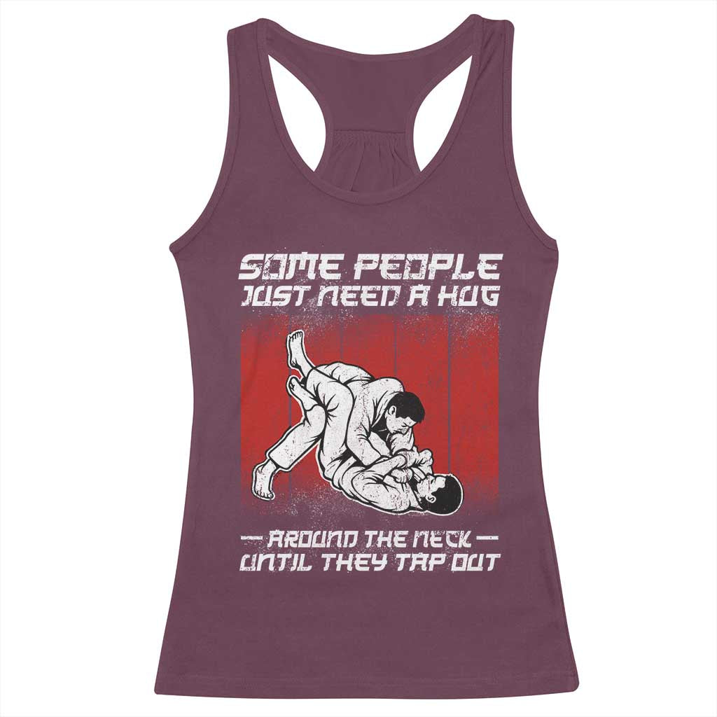 Brazilian Jiu Jitsu Racerback Tank Top Some People Just Need A Hug Vintage BJJ TS10 Maroon Print Your Wear