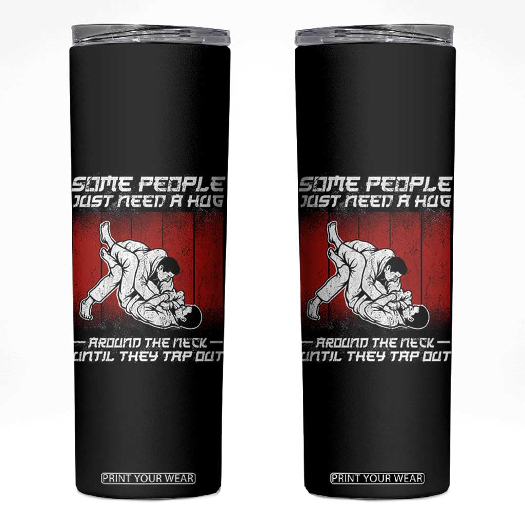 Brazilian Jiu Jitsu Skinny Tumbler Some People Just Need A Hug Vintage BJJ TS10 Black Print Your Wear