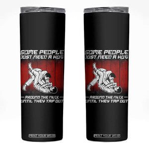 Brazilian Jiu Jitsu Skinny Tumbler Some People Just Need A Hug Vintage BJJ TS10 Black Print Your Wear