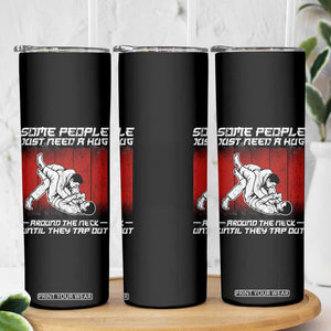 Brazilian Jiu Jitsu Skinny Tumbler Some People Just Need A Hug Vintage BJJ TS10 Print Your Wear