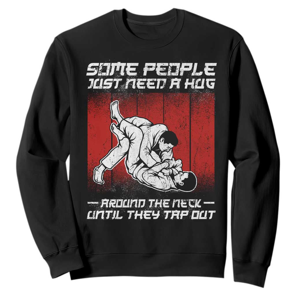 Brazilian Jiu Jitsu Sweatshirt Some People Just Need A Hug Vintage BJJ TS10 Black Print Your Wear