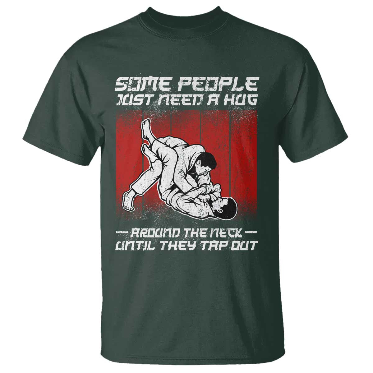 Brazilian Jiu Jitsu T Shirt Some People Just Need A Hug Vintage BJJ TS10 Dark Forest Green Print Your Wear