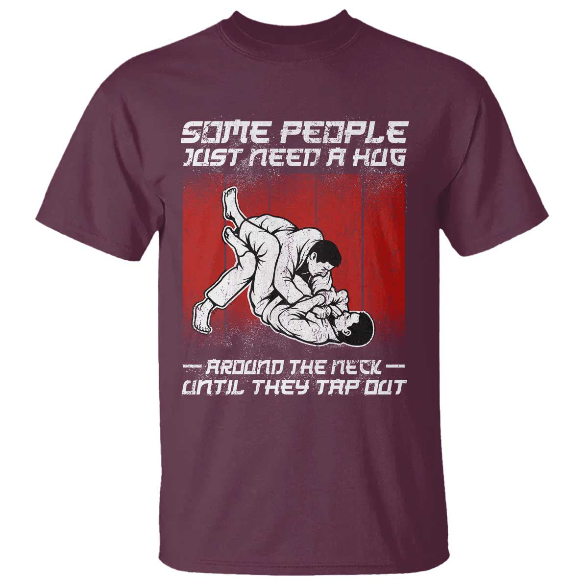 Brazilian Jiu Jitsu T Shirt Some People Just Need A Hug Vintage BJJ TS10 Maroon Print Your Wear