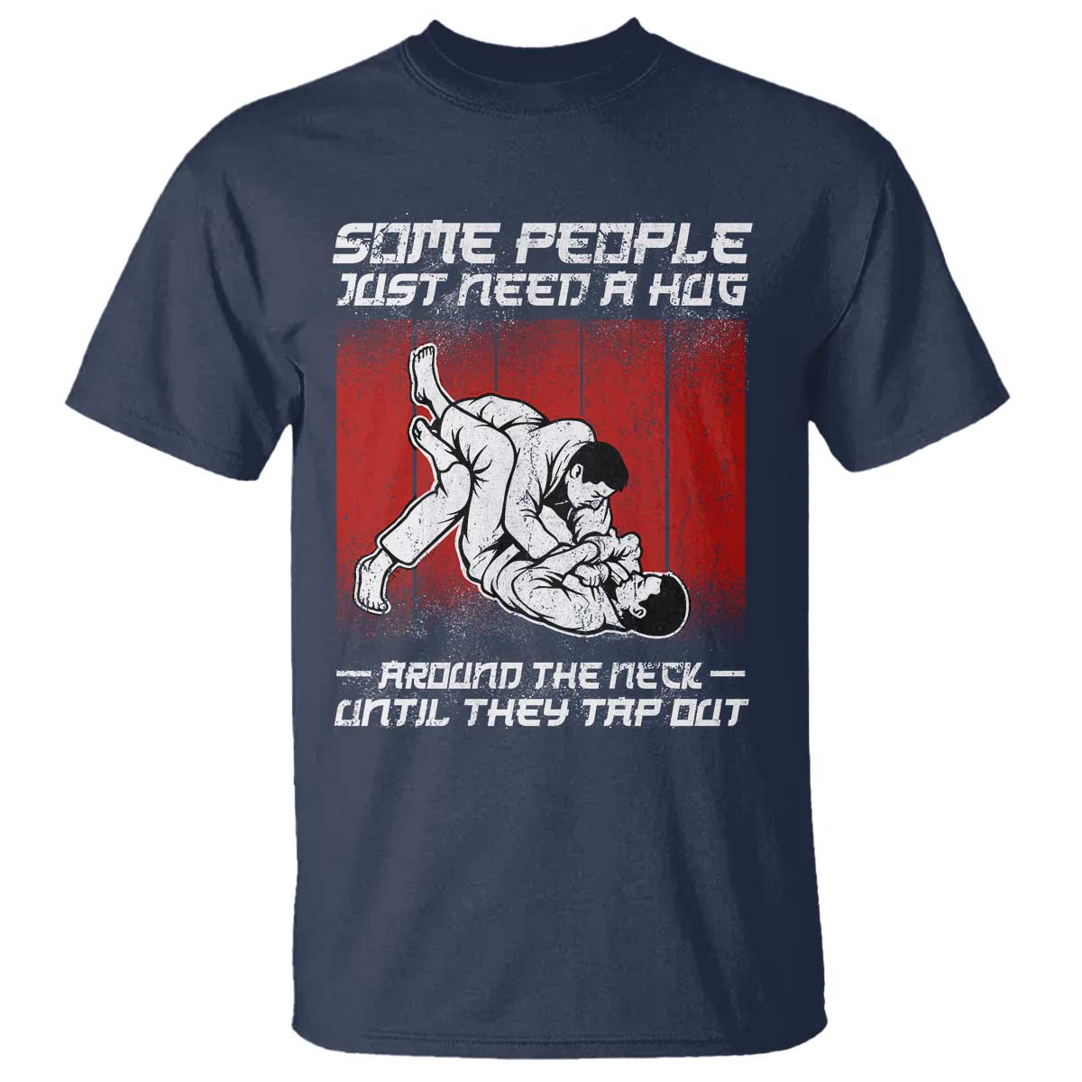 Brazilian Jiu Jitsu T Shirt Some People Just Need A Hug Vintage BJJ TS10 Navy Print Your Wear