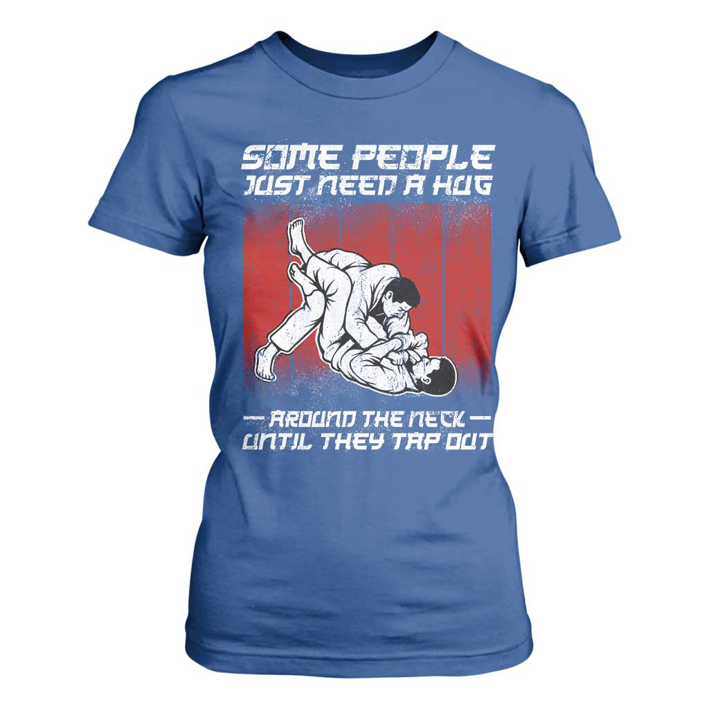Brazilian Jiu Jitsu T Shirt For Women Some People Just Need A Hug Vintage BJJ TS10 Royal Blue Print Your Wear