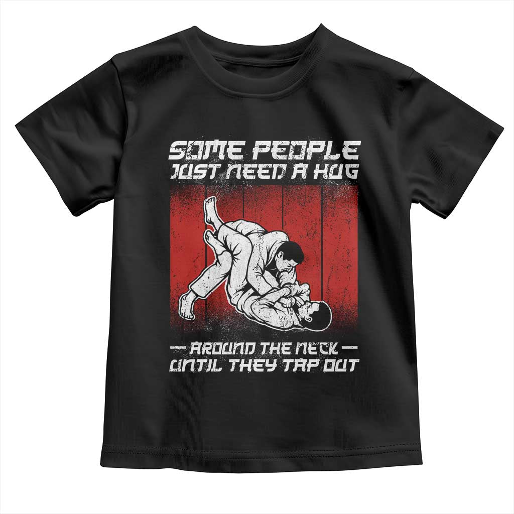 Brazilian Jiu Jitsu Toddler T Shirt Some People Just Need A Hug Vintage BJJ TS10 Black Print Your Wear