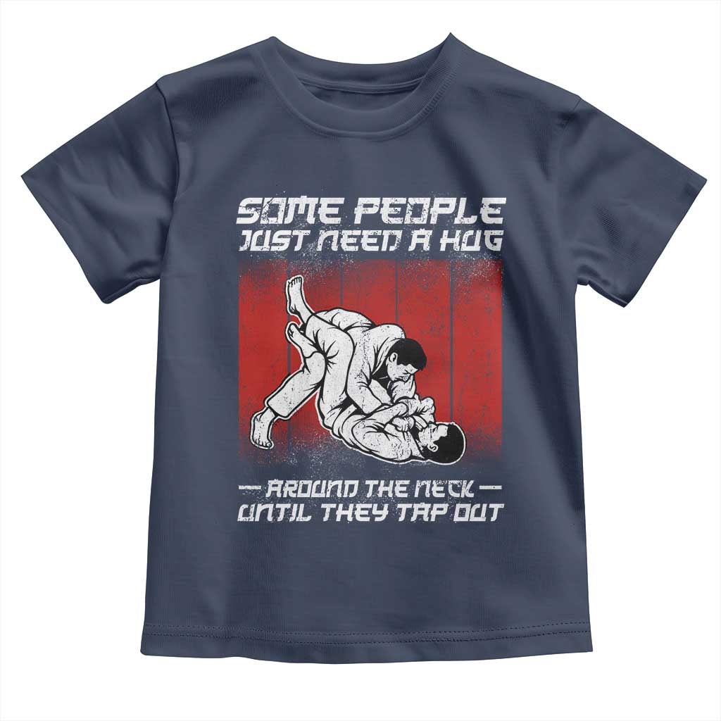 Brazilian Jiu Jitsu Toddler T Shirt Some People Just Need A Hug Vintage BJJ TS10 Navy Print Your Wear