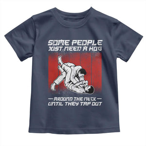Brazilian Jiu Jitsu Toddler T Shirt Some People Just Need A Hug Vintage BJJ TS10 Navy Print Your Wear