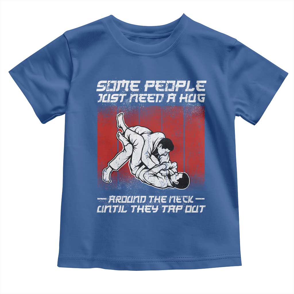Brazilian Jiu Jitsu Toddler T Shirt Some People Just Need A Hug Vintage BJJ TS10 Royal Blue Print Your Wear