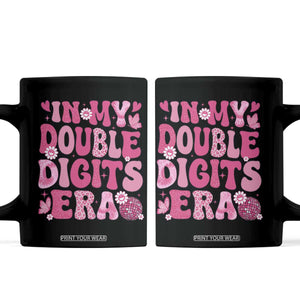 10 Years Old Birthday Girl Coffee Mug In My Double Digits Era TS10 Black Print Your Wear
