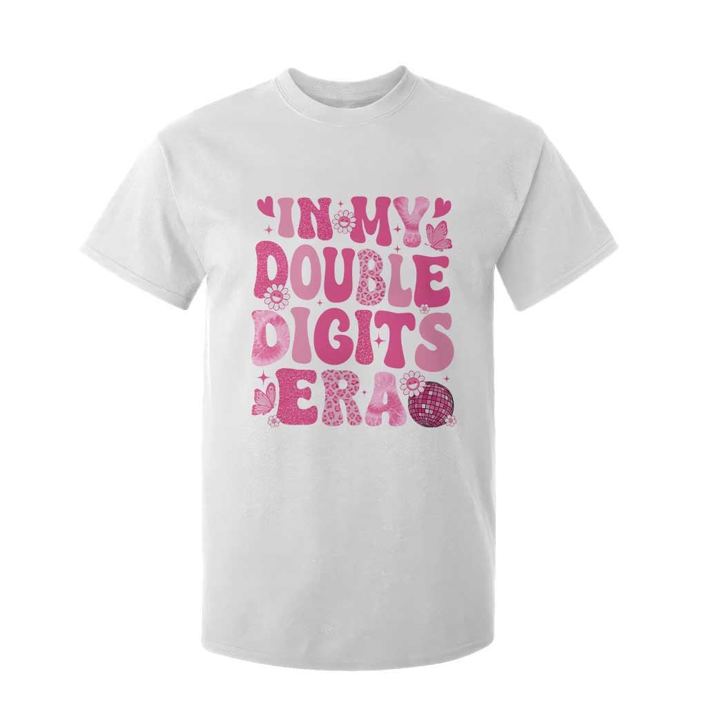 10 Years Old Birthday Girl T Shirt For Kid In My Double Digits Era TS10 White Print Your Wear